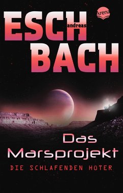 Die schlafenden Hüter / Marsprojekt Bd.5 (Mängelexemplar) - Eschbach, Andreas