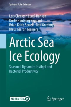 Arctic Sea Ice Ecology (eBook, PDF) - Lund-Hansen, Lars Chresten; Søgaard, Dorte Haubjerg; Sorrell, Brian Keith; Gradinger, Rolf; Meiners, Klaus Martin