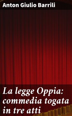 La legge Oppia: commedia togata in tre atti (eBook, ePUB) - Barrili, Anton Giulio