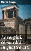 Le vergini: commedia in quattro atti (eBook, ePUB)