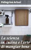 La scienza in cucina e l'arte di mangiar bene (eBook, ePUB)