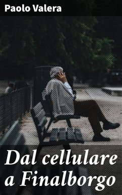 Dal cellulare a Finalborgo (eBook, ePUB) - Valera, Paolo