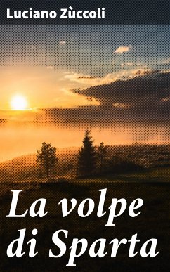 La volpe di Sparta (eBook, ePUB) - Zùccoli, Luciano