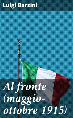 Al fronte (maggio-ottobre 1915) (eBook, ePUB) - Barzini, Luigi