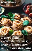 Il libro della cucina del sec. XIV, testo di lingua non mai fin qui stampato (eBook, ePUB)