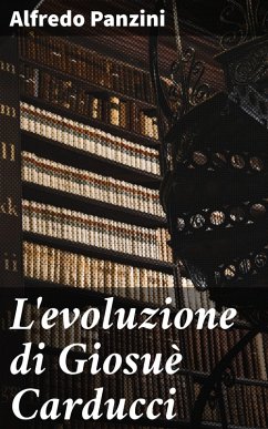 L'evoluzione di Giosuè Carducci (eBook, ePUB) - Panzini, Alfredo