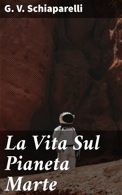 La Vita Sul Pianeta Marte (eBook, ePUB) - Schiaparelli, G. V.