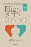 Elige solo el amor: Déjate amar (eBook, ePUB)