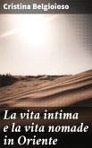 La vita intima e la vita nomade in Oriente (eBook, ePUB)