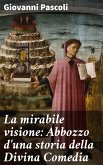 La mirabile visione: Abbozzo d'una storia della Divina Comedia (eBook, ePUB)