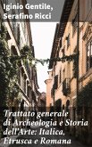 Trattato generale di Archeologia e Storia dell'Arte: Italica, Etrusca e Romana (eBook, ePUB)