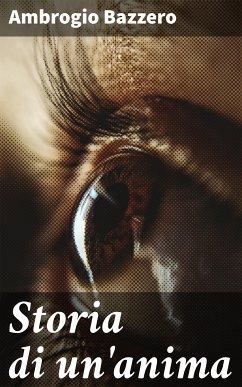 Storia di un'anima (eBook, ePUB) - Bazzero, Ambrogio