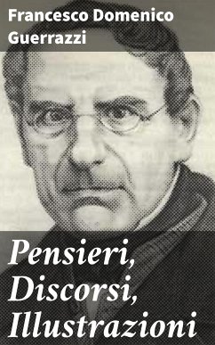 Pensieri, Discorsi, Illustrazioni (eBook, ePUB) - Guerrazzi, Francesco Domenico