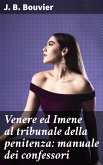 Venere ed Imene al tribunale della penitenza: manuale dei confessori (eBook, ePUB)