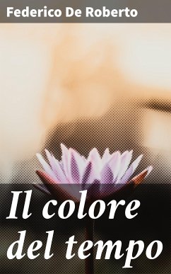 Il colore del tempo (eBook, ePUB) - De Roberto, Federico