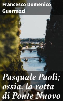 Cover Pasquale Paoli; ossia, la rotta di Ponte Nuovo (eBook, ePUB)