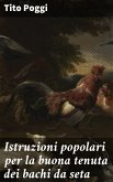 Istruzioni popolari per la buona tenuta dei bachi da seta (eBook, ePUB)