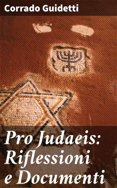 Pro Judaeis: Riflessioni e Documenti (eBook, ePUB) Pro Judaeis: Riflessioni e Documenti (eBook, ePUB)