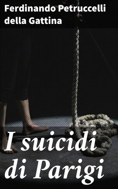 I suicidi di Parigi (eBook, ePUB) - Petruccelli della Gattina, Ferdinando