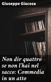 Non dir quattro se non l'hai nel sacco: Commedia in un atto (eBook, ePUB)