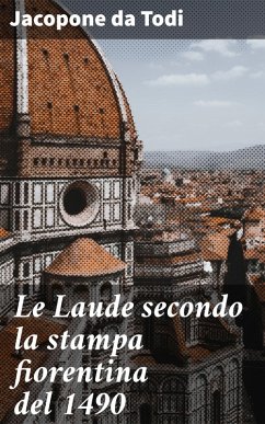 Le Laude secondo la stampa fiorentina del 1490 (eBook, ePUB) - Todi, Jacopone Da