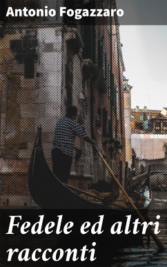 Fedele ed altri racconti (eBook, ePUB) - Fogazzaro, Antonio