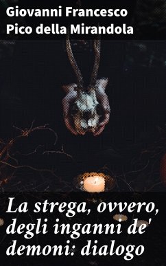 La strega, ovvero, degli inganni de' demoni: dialogo (eBook, ePUB) - Pico Della Mirandola, Giovanni Francesco