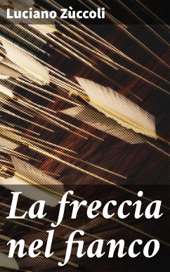 La freccia nel fianco (eBook, ePUB) - Zùccoli, Luciano