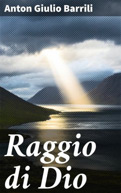 Raggio di Dio (eBook, ePUB) - Barrili, Anton Giulio