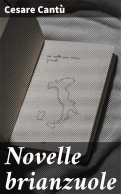Novelle brianzuole (eBook, ePUB) - Cantù, Cesare