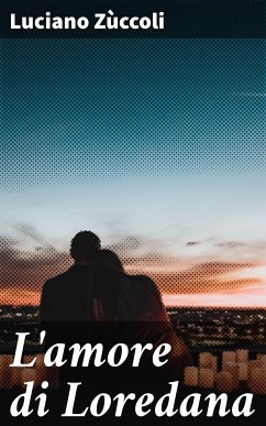 L'amore di Loredana (eBook, ePUB) - Zùccoli, Luciano