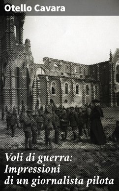 Voli di guerra: Impressioni di un giornalista pilota (eBook, ePUB) - Cavara, Otello