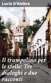 Il trampolino per le stelle: Tre dialoghi e due racconti (eBook, ePUB)