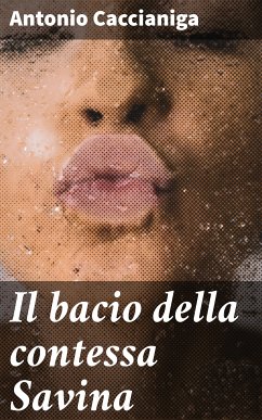 Il bacio della contessa Savina (eBook, ePUB) - Caccianiga, Antonio