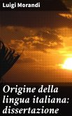 Origine della lingua italiana: dissertazione (eBook, ePUB)