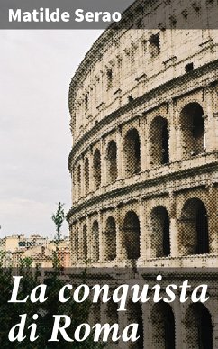 La conquista di Roma (eBook, ePUB) - Serao, Matilde