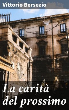 La carità del prossimo (eBook, ePUB) - Bersezio, Vittorio