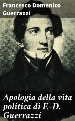 Apologia della vita politica di F.-D. Guerrazzi (eBook, ePUB) - Guerrazzi, Francesco Domenico