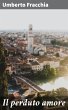 Il perduto amore (eBook, ePUB) - Bild 1