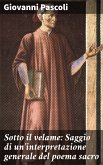 Sotto il velame: Saggio di un'interpretazione generale del poema sacro (eBook, ePUB)