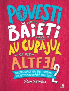 Povesti Pentru Baieti Care Au Curajul Sa Fie Altfel Vol. 2 (fixed-layout eBook, ePUB) - Brooks, Ben