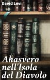 Ahasvero nell'Isola del Diavolo (eBook, ePUB)