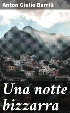 Una notte bizzarra (eBook, ePUB) - Barrili, Anton Giulio