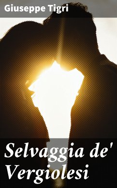 Selvaggia de' Vergiolesi (eBook, ePUB) - Tigri, Giuseppe