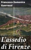 L'assedio di Firenze (eBook, ePUB)