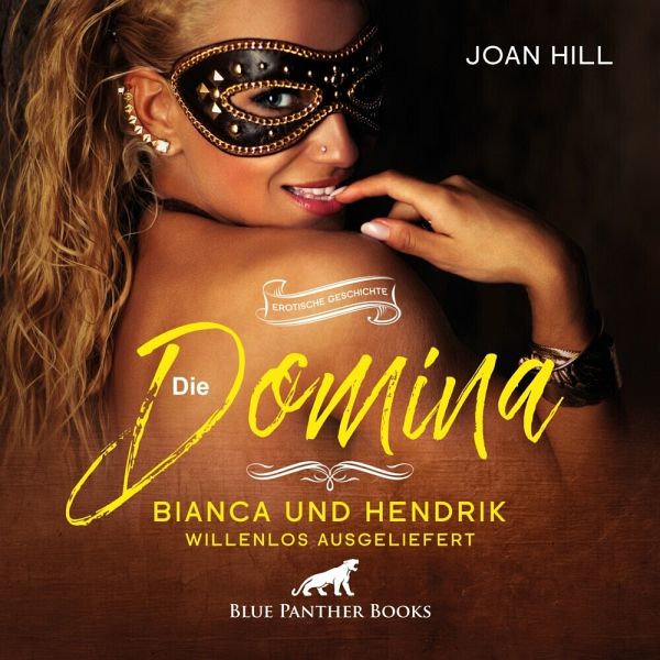 Die Domina - Bianca und Hendrik - willenlos ausgeliefert   Erotik Audio Story   Erotisches Hörbuch Audio-CD