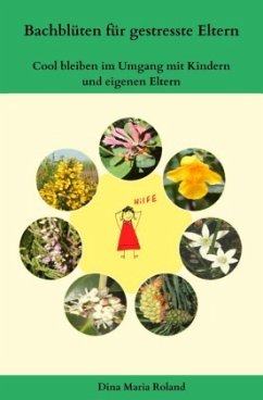 Bachblüten für gestresste Eltern - Roland, Dina Maria