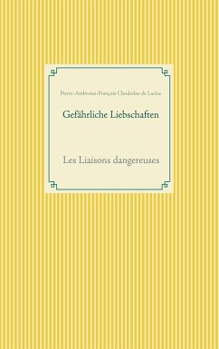 Gefährliche Liebschaften - Choderlos de Laclos, Pierre-Ambroise-François