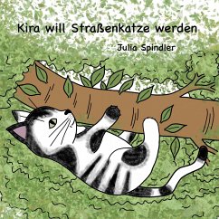 Kira will Straßenkatze werden - Spindler, Julia