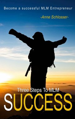 The Three Steps To MLM Success - Schlosser, Anne
